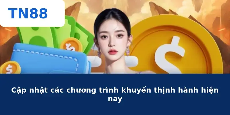 Cập nhật các chương trình khuyến thịnh hành hiện nay