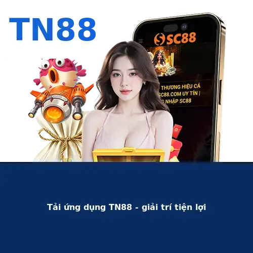 Tải ứng dụng TN88 - giải trí tiện lợi