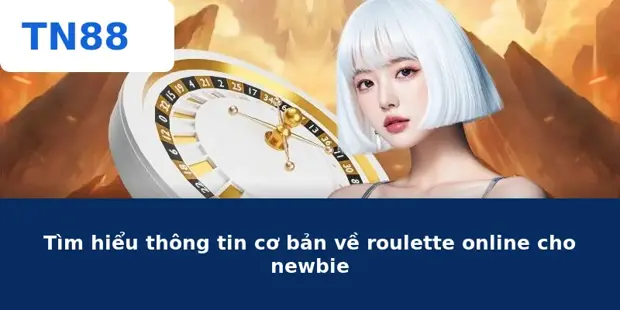 Roulette Online TN88 – Cách Chơi Và Mẹo Cược Hiệu Quả