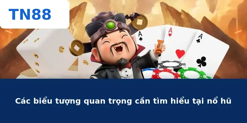 Các biểu tượng quan trọng cần tìm hiểu tại nổ hũ