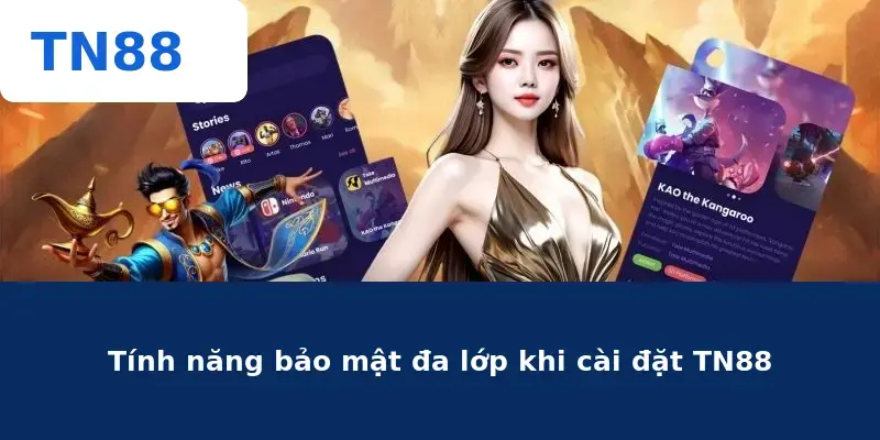 Tính năng bảo mật đa lớp khi cài đặt TN88